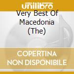 Very Best Of Macedonia (The) cd musicale di ARTISTI VARI