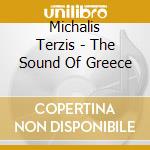 Michalis Terzis - The Sound Of Greece cd musicale di Michalis Terzis