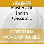 Masters Of Indian Classical Music cd