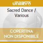 Sacred Dance / Various cd musicale di ARTISTI VARI