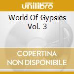 World Of Gypsies Vol. 3 cd