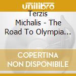 Terzis Michalis - The Road To Olympia - Greece cd musicale di Michalis Terzis