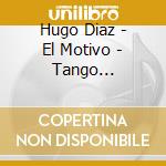 Hugo Diaz - El Motivo - Tango Argentino cd