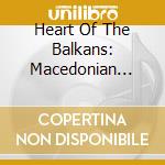 Heart Of The Balkans: Macedonian Wedding cd