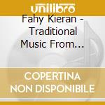 Fahy Kieran - Traditional Music From Ireland cd musicale di ARTISTI VARI