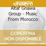 Altaf Gnawa Group - Music From Morocco cd