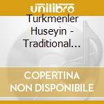 Turkmenler Huseyin - Traditional Songs From Turkey cd musicale di Huseyin Turkmenler
