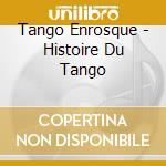 Tango Enrosque - Histoire Du Tango cd