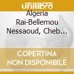 Algeria Rai-Bellemou Nessaoud, Cheb Hasni, Cheb Zahouani / Various cd