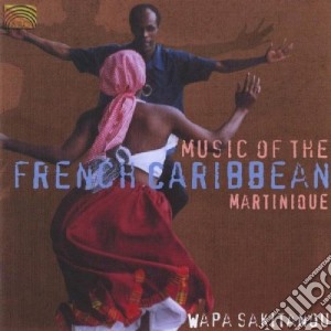 Wapa Sakitanou - Music Of The French Caribbean cd musicale di WAPA SAKITANOU