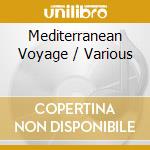 Mediterranean Voyage / Various cd musicale di ARTISTI VARI