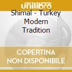 Shimal - Turkey Modern Tradition