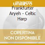 Frankfurter Aryeh - Celtic Harp cd musicale di Aryeh Frankfurter