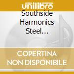 Southside Harmonics Steel Orchestra - Caribbean Steeldrums cd musicale di Harmonics Southside
