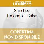 Sanchez Rolando - Salsa cd musicale di Rolando Sanchez