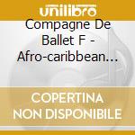 Compagne De Ballet F - Afro-caribbean Rhythms From Haiti cd musicale di BALLET NATIONAL D'HA