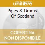 Pipes & Drums Of Scotland cd musicale di KINROSS & DISTRICT P
