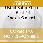 Ustad Sabri Khan - Best Of Indian Sarangi cd musicale di KHAN USTAD SABRI