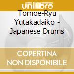 Tomoe-Ryu Yutakadaiko - Japanese Drums