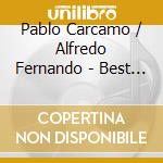 Pablo Carcamo / Alfredo Fernando - Best Of Chile cd musicale di CARCAMO PABLO-ALFREDO FERNANDO