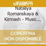 Nataliya Romanskaya & Kirmash - Music Of Belarus cd musicale di ROMANSKAYA NATALIYA