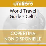 World Travel Guide - Celtic cd
