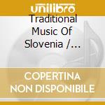 Traditional Music Of Slovenia / Various cd