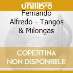 Fernando Alfredo - Tangos & Milongas cd musicale di Alfredo Fernando