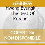 Hwang Byungki - The Best Of Korean Gayageum Music - Darh cd musicale di Byungki Hwang