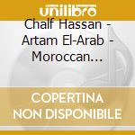 Chalf Hassan - Artam El-Arab - Moroccan Bellydance