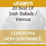 20 Best Of Irish Ballads / Various cd