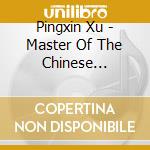 Pingxin Xu - Master Of The Chinese Dulcimer cd