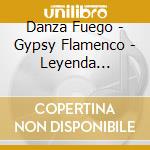 Danza Fuego - Gypsy Flamenco - Leyenda Andaluza cd