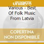 Various - Best Of Folk Music From Latvia cd