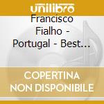 Francisco Fialho - Portugal - Best Of Fado cd musicale di Francisco Fialho