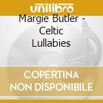Margie Butler - Celtic Lullabies cd musicale di Margie Butler