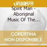 Spirit Man - Aboriginal Music Of The Wan cd