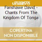 Fanshawe David - Chants From The Kingdom Of Tonga cd