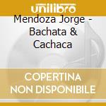 Mendoza Jorge - Bachata & Cachaca