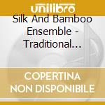 Silk And Bamboo Ensemble - Traditional Chinese Music