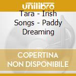 Tara - Irish Songs - Paddy Dreaming cd