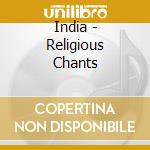 India - Religious Chants cd musicale di Deben Bhattacharya