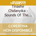 Tinashe Chidanyika - Sounds Of The African Mbira cd musicale di Tinashe Chidanyika