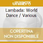 Lambada: World Dance / Various cd musicale di ARTISTI VARI