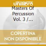 Masters Of Percussion Vol. 3 / Various cd