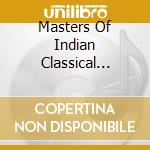 Masters Of Indian Classical Music Vol Ii cd musicale di Artisti Vari