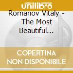 Romanov Vitaly - The Most Beautiful Songs Of Russia cd