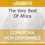 The Very Best Of Africa cd musicale di ARTISTI VARI