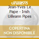 Jean-Yves Le Pape - Irish Uilleann Pipes cd