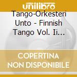 Tango-Orkesteri Unto - Finnish Tango Vol. Ii - Kylma Rakkaus cd musicale di Unto Tango-orkesteri